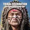 Tribal Celebration: National Aboriginal Day, Shamanic Drumming, Indigenous People Chants, Spiritual Dance & Meditation album lyrics, reviews, download