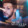 Si Tú No Estás - Single