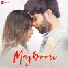 Majboori - Single album lyrics, reviews, download