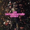 An Intervention Story - EP
