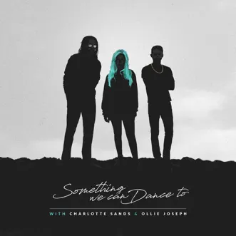 Something We Can Dance To by Sammy Arriaga, Charlotte Sands & Ollie Joseph song reviws