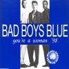 Bad Boys Blue - You're a woman, I'm a man