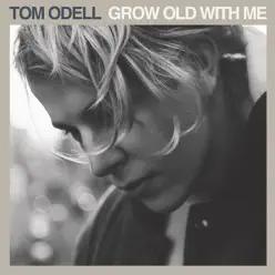 Grow Old with Me - Single - Tom Odell