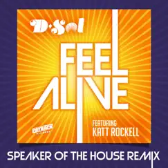 Feel Alive (feat. Katt Rockell) [Speaker of the House Remix] Song Lyrics