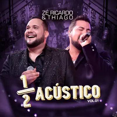 Meio Acústico, Vol. 1 (Ao Vivo) - EP - Zé Ricardo e Thiago