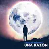 Una Razón - Single album lyrics, reviews, download