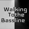 Stream & download Walking to the Bassline - Single