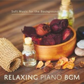 Relaxing Piano Bgm: Soft Music for the Background at Home artwork