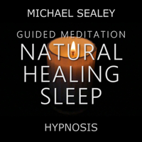 Michael Sealey - Guided Meditation for Natural Healing Sleep (feat. Christopher Lloyd Clarke) artwork