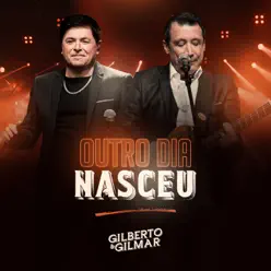 Outro Dia Nasceu (Ao Vivo) - Single - Gilberto e Gilmar