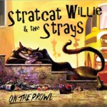 Stratcat Willie & the Strays - I've Got It Bad