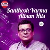 Santhosh Varma Album Hits, Vol. 1