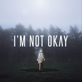 I'm Not Okay artwork