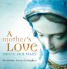 A Mother's Love: Music For Mary album lyrics, reviews, download