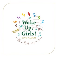 ワグ・ズーズー Wake Up, Girls! FINAL LIVE 想い出のパレード at さいたまスーパーアリーナ 2019.03.08