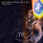 Matt Sweeney & Bonnie "Prince" Billy - Shorty's Ark