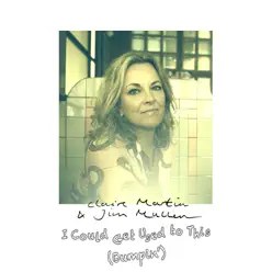 I Could Get Used to This (Bumpin') - Single - Claire Martin I Could Get Used to This (Bumpin') - Single - Claire Martin