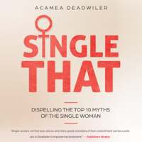 Acamea Deadwiler - Single That: Dispelling the Top 10 Myths of the Single Woman (Unabridged) artwork