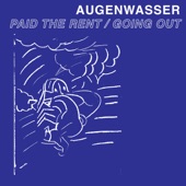 Augenwasser - Paid the Rent / Going Out