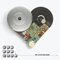 We Love Machine by Way Out West album reviews, ratings, credits