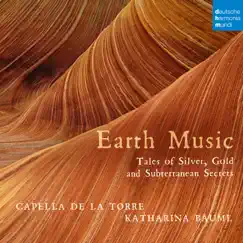 Earth Music: Tales of Silver, Gold and Subterranean Secrets by Capella de la Torre, Katharina Bäuml, RIAS Kammerchor & Margaret Hunter album reviews, ratings, credits