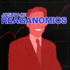 Reaganomics - Single album lyrics, reviews, download