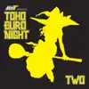 TOHO EURO NIGHT TWO album lyrics, reviews, download
