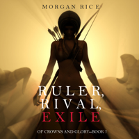 Morgan Rice - Ruler, Rival, Exile (Of Crowns and Glory—Book 7) artwork