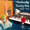 Nobody Loves You - Single