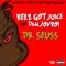 Dr. Seuss (feat. Damjonboi) - Kelz Got Juice lyrics