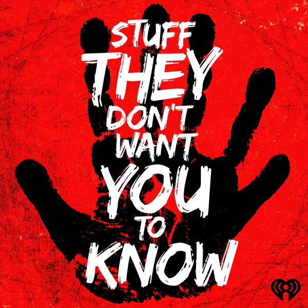 Stuff They Don't Want You To Know Stuff They Don't Want You To Know