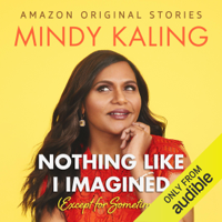 Mindy Kaling - Nothing Like I Imagined: (Except for Sometimes) (Unabridged) artwork