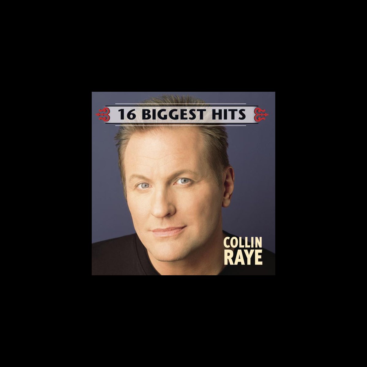 ‎16 Biggest Hits By Collin Raye On Apple Music
