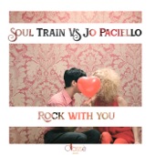 Rock With You (Soul Train vs. Jo Paciello) artwork