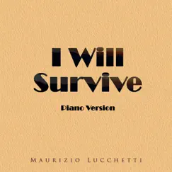 I Will Survive (Piano Version) - Single by Maurizio Lucchetti album reviews, ratings, credits