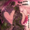 Hug with Our Heart - Single, 2021