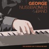 George Nussbaumer & Band - I Wonder If We’ll Ever Learn