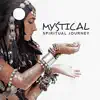 Mystical Spiritual Journey: Shamanic World, Sacral Dance, Native Flute & Drums, Discovery of New Senses, Deep Meditation, Shamanic Chants album lyrics, reviews, download