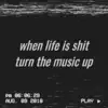When Life Is Shit Turn the Music Up - Single album lyrics, reviews, download