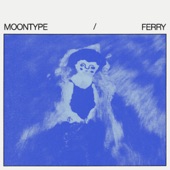 Moontype - Ferry