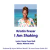 I Am Shaking (feat. Kristin Frazer) - Single album lyrics, reviews, download