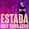 Estaba Muy Borracho - Single