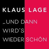 ...Und dann wird's wieder schön - Klaus Lage