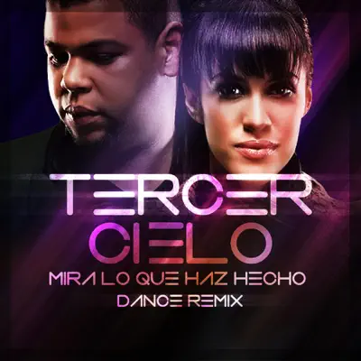 Mira Lo Que Haz Hecho (Dance Remix) - Single - Tercer Cielo