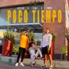 Poco Tiempo (feat. Idilico & Jimmy) - Single album lyrics, reviews, download