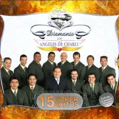 Serie Díamante - 15 Súper Éxitos: Los Ángeles de Charly by Los Ángeles de Charly album reviews, ratings, credits