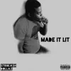 Made It Lit - Single album lyrics, reviews, download