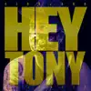 Hey Tony - Single album lyrics, reviews, download