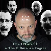 Dan O'Farrell & The Difference Engine - I Am Afraid