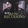 Stream & download Aun Recuerdo (feat. Yiordano Ignacio) - Single